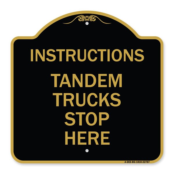 Truck Sign Instructions Tandem Trucks Stop Here, Black & Gold Alum Sign, 18" x 18", BG-1818-22787